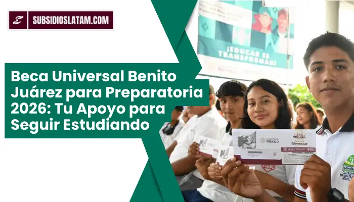 Beca Universal Benito Juárez para Preparatoria 2026: Tu Apoyo para Seguir Estudiando