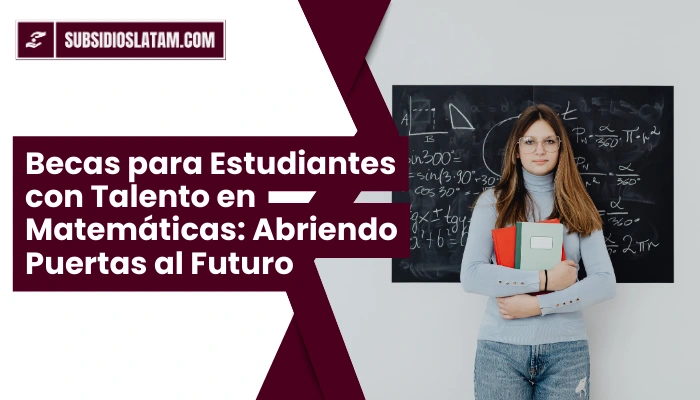Becas para Estudiantes con Talento en Matemáticas: Abriendo Puertas al Futuro