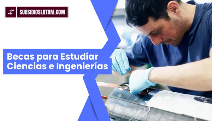 Becas para Estudiar Ciencias e Ingenierías