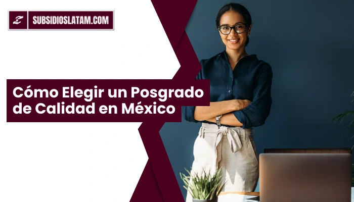 Cómo Elegir un Posgrado de Calidad en México