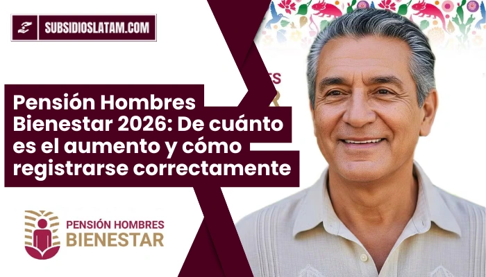 Pensión Hombres Bienestar 2026: De cuánto es el aumento y cómo registrarse correctamente